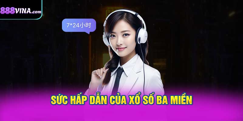 sức hấp dẫn của xổ số ba miền