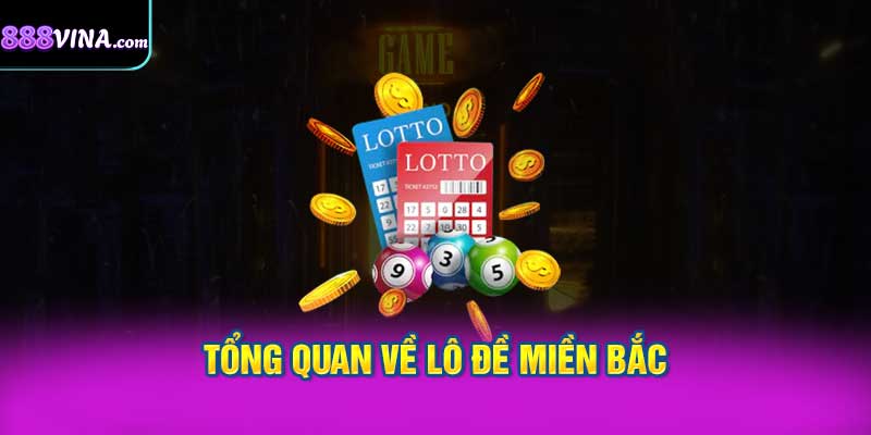 Tổng Quan Về Lô Đề Miền Bắc Trên 888vi